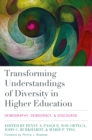 Transforming Understandings of Diversity in Higher Education : Demography, Democracy, and Discourse - eBook