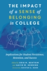 The Impact of a Sense of Belonging in College : Implications for Student Persistence, Retention, and Success - eBook