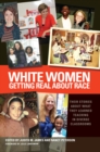 White Women Getting Real About Race : Their Stories About What They Learned Teaching in Diverse Classrooms - eBook