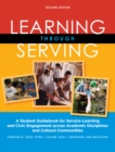 Learning Through Serving : A Student Guidebook for Service-Learning and Civic Engagement Across Academic Disciplines and Cultural Communities - eBook