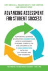 Advancing Assessment for Student Success : Supporting Learning by Creating Connections Across Assessment, Teaching, Curriculum, and Cocurriculum in Collaboration With Our Colleagues and Our Students - eBook