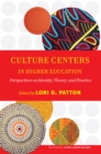 Culture Centers in Higher Education : Perspectives on Identity, Theory, and Practice - eBook