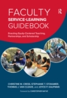 Faculty Service-Learning Guidebook : Enacting Equity-Centered Teaching, Partnerships, and Scholarship - eBook
