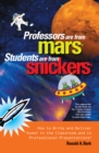 Professors Are from Mars(R), Students Are from Snickers(R) : How to Write and Deliver Humor in the Classroom and in Professional Presentations - eBook