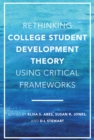 Rethinking College Student Development Theory Using Critical Frameworks - eBook