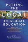 Putting the Local in Global Education : Models for Transformative Learning Through Domestic Off-Campus Programs - eBook