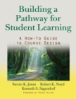 Building a Pathway to Student Learning : A How-To Guide to Course Design - eBook