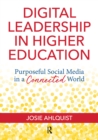 Digital Leadership in Higher Education : Purposeful Social Media in a Connected World - eBook