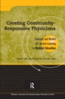 Creating Community-Responsive Physicians : Concepts and Models for Service-Learning in Medical Education - eBook