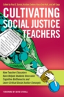 Cultivating Social Justice Teachers : How Teacher Educators Have Helped Students Overcome Cognitive Bottlenecks and Learn Critical Social Justice Concepts - eBook