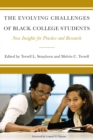 The Evolving Challenges of Black College Students : New Insights for Policy, Practice, and Research - eBook