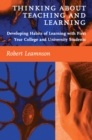 Thinking About Teaching and Learning : Developing Habits of Learning with First Year College and University Students - eBook