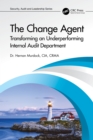 The Change Agent : Transforming an Underperforming Internal Audit Department - eBook