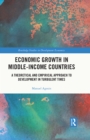 Economic Growth in Middle-Income Countries : A Theoretical and Empirical Approach to Development in Turbulent Times - eBook