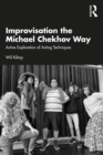 Improvisation the Michael Chekhov Way : Active Exploration of Acting Techniques - eBook