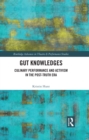 Gut Knowledges : Culinary Performance and Activism in the Post-Truth Era - eBook