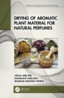 Drying of Aromatic Plant Material for Natural Perfumes - eBook