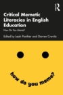 Critical Memetic Literacies in English Education : How Do You Meme? - eBook