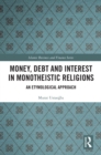 Money, Debt and Interest in Monotheistic Religions : An Etymological Approach - eBook