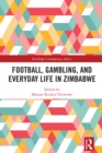 Football, Gambling, and Everyday Life in Zimbabwe - eBook
