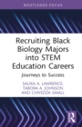 Recruiting Black Biology Majors into STEM Education Careers : Journeys to Success - eBook