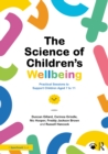 The Science of Children's Wellbeing : Practical Sessions to Support Children Aged 7 to 11 - eBook