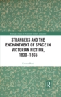 Strangers and the Enchantment of Space in Victorian Fiction, 1830-1865 - eBook