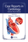Case Reports in Cardiology : Valvular Heart Disease - eBook