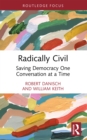 Radically Civil : Saving Democracy One Conversation at a Time - eBook