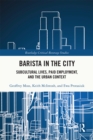 Barista in the City : Subcultural Lives, Paid Employment, and the Urban Context - eBook