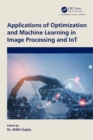 Applications of Optimization and Machine Learning in Image Processing and IoT - eBook