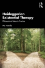 Heideggerian Existential Therapy : Philosophical Ideas in Practice - eBook