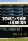 Custom Components in Architecture : Strategies for Customizing Repetitive Manufacturing - eBook