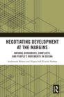 Negotiating Development at the Margins : Natural Resources, Conflicts, and People's Movements in Odisha - eBook