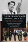 The Presidency and Immigration Policy : Rhetoric and Reality - eBook