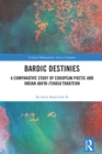 Bardic Destinies : A Comparative Study of European Poetic and Indian Kavya-Itihasa Tradition - eBook