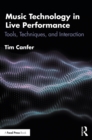 Music Technology in Live Performance : Tools, Techniques, and Interaction - eBook