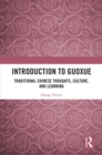 Introduction to Guoxue : Traditional Chinese Thoughts, Culture, and Learning - eBook