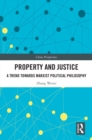 Property and Justice : A Trend Towards Marxist Political Philosophy - eBook