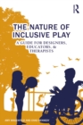 The Nature of Inclusive Play : A Guide for Designers, Educators, and Therapists - eBook