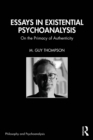 Essays in Existential Psychoanalysis : On the Primacy of Authenticity - eBook