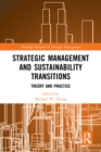 Strategic Management and Sustainability Transitions : Theory and Practice - eBook