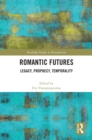Romantic Futures : Legacy, Prophecy, Temporality - eBook