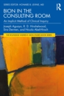 Bion in the Consulting Room : An Implicit Method of Clinical Inquiry - eBook