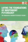 Laying the Foundations of Independent Psychology : The Formation of Modern Psychology Volume 1 - eBook