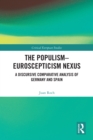 The Populism-Euroscepticism Nexus : A Discursive Comparative Analysis of Germany and Spain - eBook
