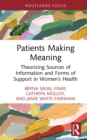 Patients Making Meaning : Theorizing Sources of Information and Forms of Support in Women's Health - eBook