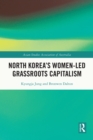 North Korea's Women-led Grassroots Capitalism - eBook