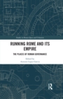 Running Rome and its Empire : The Places of Roman Governance - eBook
