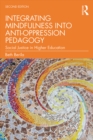 Integrating Mindfulness into Anti-Oppression Pedagogy : Social Justice in Higher Education - eBook